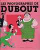 Les photographes de Dubout, 1985, - (BIB0429)